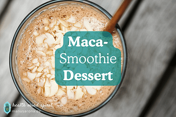 Maca-Smoothie Dessert Rezept