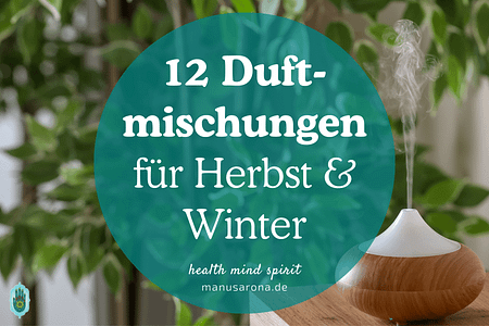 12 Duftmischungen für Herbst Winter Aromatherapie