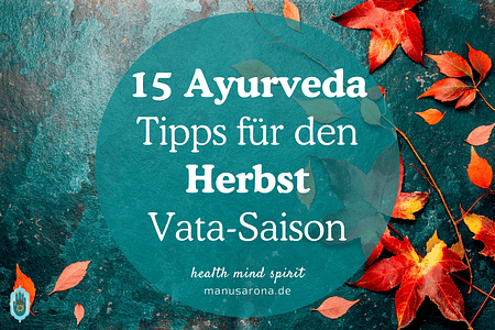 15 Ayurveda Tipps für den Herbst Vata-Saison