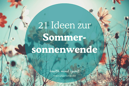 21 kreative Ideen zur Sommersonnenwende 21. Juni Solistice