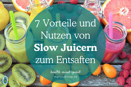7 Vorteile und Nutzen von Slow Juicern zum Entsaften