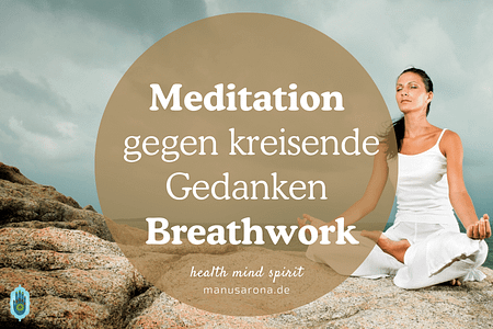 Breathwork Meditation gegen kreisende Gedanken