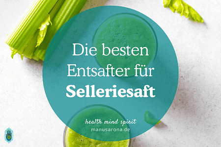 Die besten Entsafter für Selleriesaft nach Anthony William
