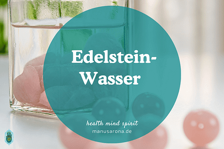 Edelsteinwasser Kristallwasser Infos