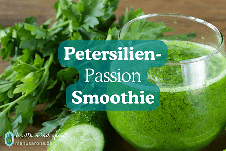 Grüner Petersilien-Passion Smoothie Rezept