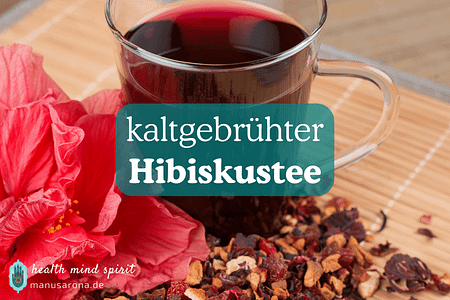 Hibiskustee kaltgebrüht Rezept