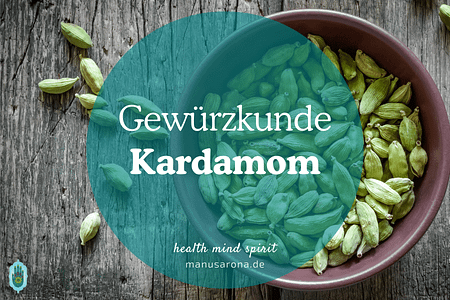 Kardamom Gewürzkunde Ayurveda