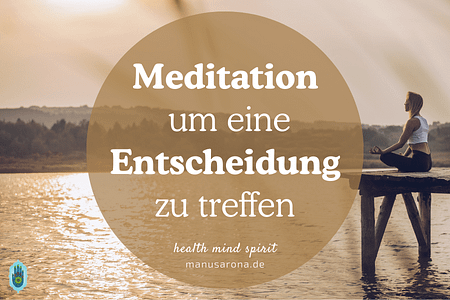Meditation um Entscheidungen zu treffen