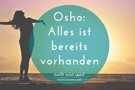 Osho alles ist bereits vorhanden