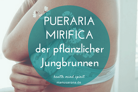 Pueraria Mirifica: pflanzlicher Jungbrunnen
