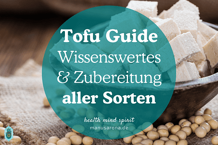 Tofu FAQ Wissen Nutzen Zubereitung alle Sorten