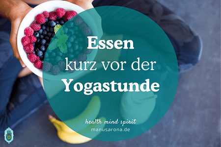 Was essen kurz vor der Yogastunde