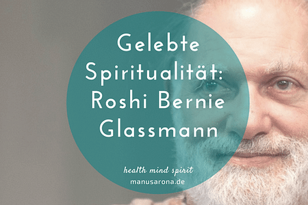 gelebte Spiritualität Zen-Roshi Bernie Glassmann