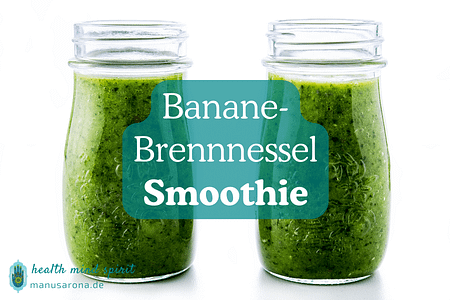 Banane Brennnessel Smoothie Smoothie Rezept