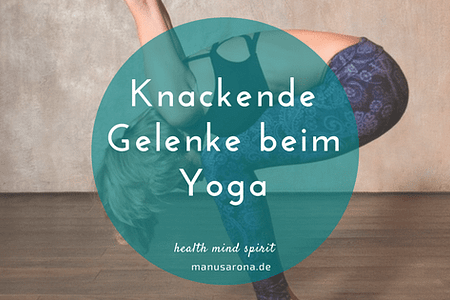 knackende gelenke beim yoga