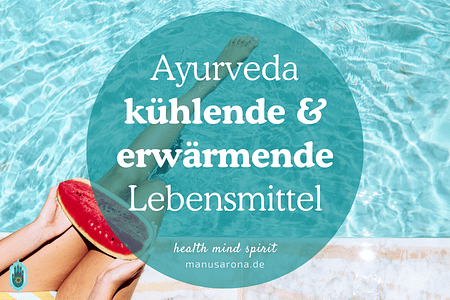 kühlende vs erwärmende Lebensmittel Ayurveda Vipaka