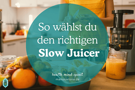 So wählst du den richtigen Slow Juicer Entscheidungshilfe