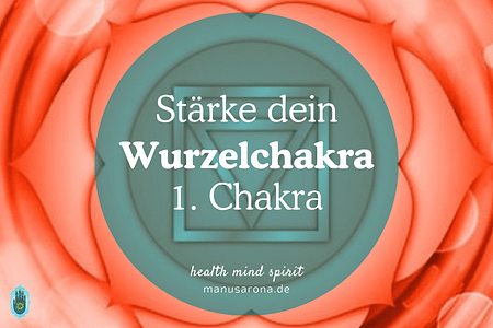 stärke dein 1. Chakra Wurzelchakra Muladhara