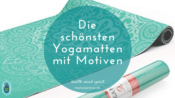 Die schönsten Yogamatten mit Mustern & Motiven Manu Sarona • health mind spirit Die schönsten Yogamatten mit Motiven