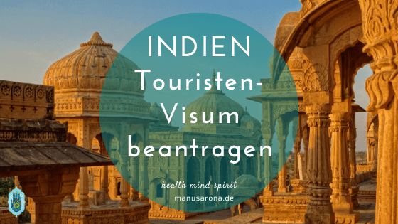 Tutorial: Touristen-Visum für Indien bei Botschaft beantragen (Sticker Visa) MANU SARONA • health mind spirit • Dein Blog für ganzheitliches Wohlbefinden Touristen-Visa für Indien beantragen