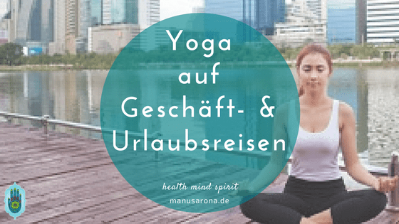 Yoga auch Im Urlaub und Reisen