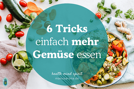 Tricks um mehr Gemüse zu Essen