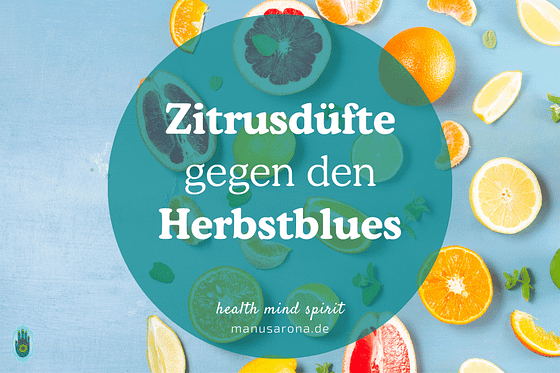 Zitrusdüfte gegen den Herbstblues Aromatherapie