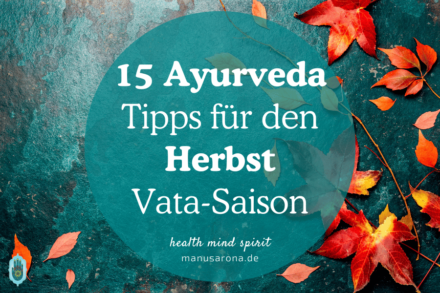 15 Ayurveda Tipps für den Herbst Vata-Saison