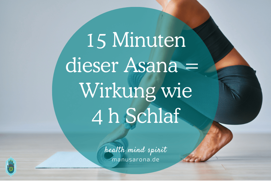 Schlafmangel: 15 Minuten dieser Yoga Asana so wirksam wie 4 Stunden Schlaf MANU SARONA • health mind spirit • Dein Blog für ganzheitliches Wohlbefinden 15 Minuten Yoga Asana so wirksam wie 4 Stunden Schlaf