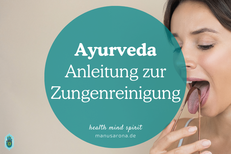 Die ayurvedischen Zungenreinigung für vollständige Mundhygiene (Jiva Sodhana) MANU SARONA • health mind spirit • Dein Blog für ganzheitliches Wohlbefinden Ayurveda Zungenreinigung Jiva Sodhana Anleitung