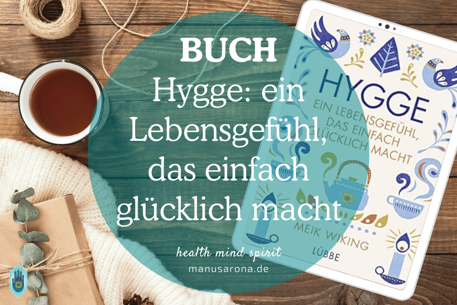 Hygge - ein Lebensgefühl, das einfach glücklich macht von Meik Wiking MANU SARONA • health mind spirit • Dein Blog für ganzheitliches Wohlbefinden BUCH Hygge ein Lebensgefühl, das einfach glücklich macht