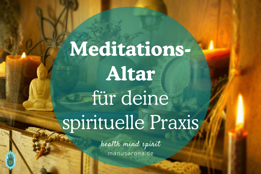 Kreiere einen individuellen Meditations-Altar in 7 Schritten MANU SARONA • health mind spirit • Dein Blog für ganzheitliches Wohlbefinden Kreiere einen individuellen Meditations-Altar Yoga Sadhana