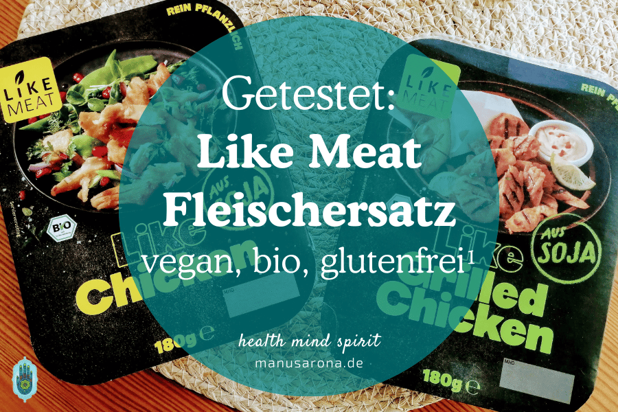 Getestet: "Like Meat" (vegan, glutenfrei, bio) MANU SARONA • health mind spirit • Dein Blog für ganzheitliches Wohlbefinden Like Meat Fleischersatz vegan bio z.T. glutenfrei