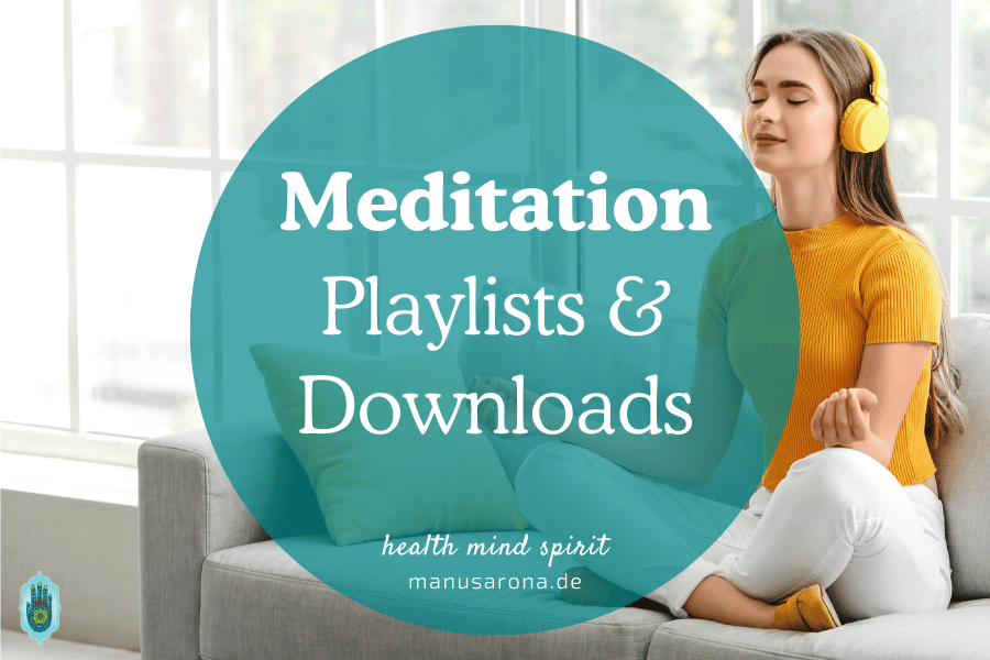 Meditationsmusik: Must-Have Playlists für deine Meditationspraxis zu Hause | Mantras und aktive Meditationen MANU SARONA • health mind spirit • Dein Blog für ganzheitliches Wohlbefinden Meditationsmusik Musik Playlists Downloads