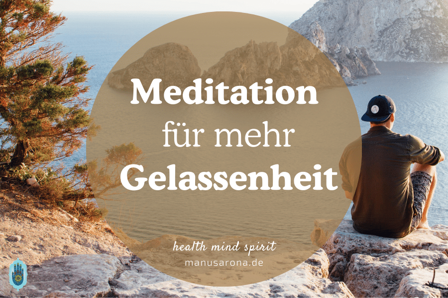 Pranayama Meditation für mehr Gelassenheit MANU SARONA • health mind spirit • Dein Blog für ganzheitliches Wohlbefinden Meditation für mehr Gelassenheit