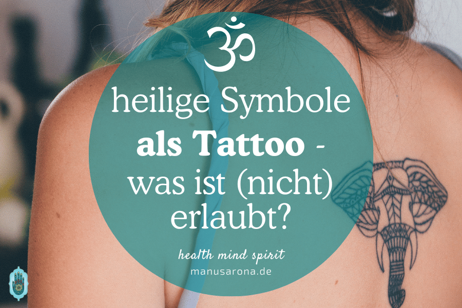 OM und heilige Symbole als Tattoos - Was ist erlaubt, was nicht? MANU SARONA • health mind spirit • Dein Blog für ganzheitliches Wohlbefinden OM heilige Symbole Götter als Tatto was ist nicht erlaubt