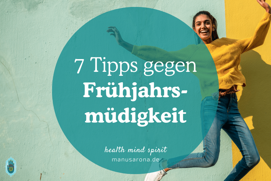 7 Ayurveda- & Yoga-Tipps gegen Frühjahrsmüdigkeit MANU SARONA • health mind spirit • Dein Blog für ganzheitliches Wohlbefinden Tipps gegen Frühjahrsmüdigkeit Yoga Ayurveda