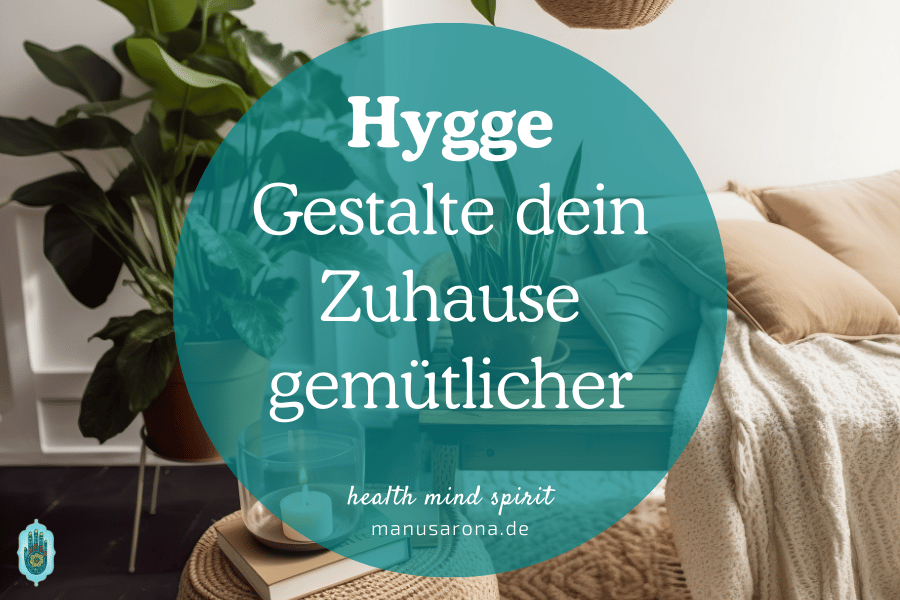 11 Tipps um dein Zuhause hygge zu gestalten MANU SARONA • health mind spirit • Dein Blog für ganzheitliches Wohlbefinden Tipps um dein Zuhause hygge zu gestalten