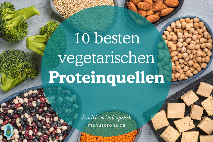 Die 11 besten vegetarische Proteinquellen (auch für Veganer) MANU SARONA • health mind spirit • Dein Blog für ganzheitliches Wohlbefinden vegan vegetarisch Proteinquellen Eiweiss