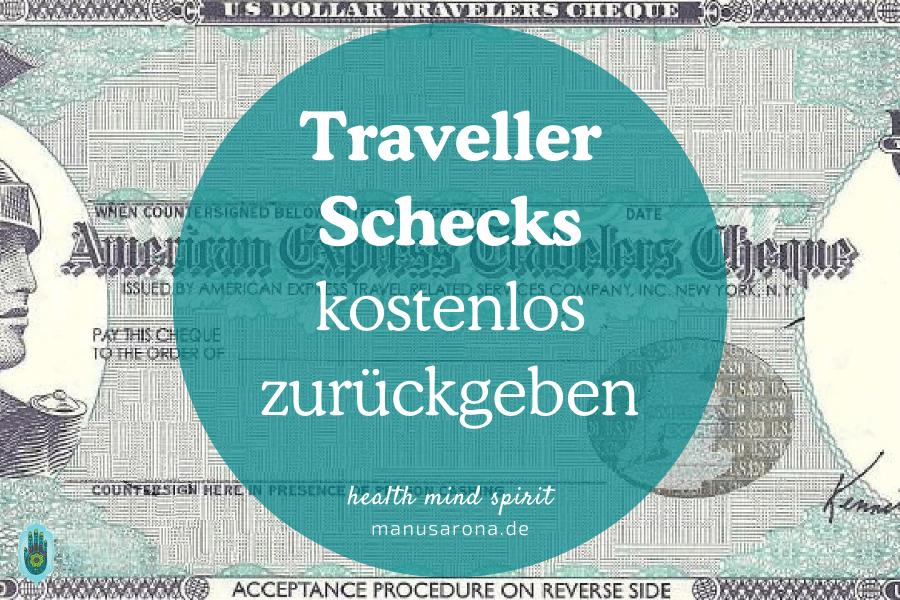 American Express Travellerschecks kostenlos zurück geben MANU SARONA • health mind spirit • Dein Blog für ganzheitliches Wohlbefinden Traveller Schecks kostenlos zurückgeben