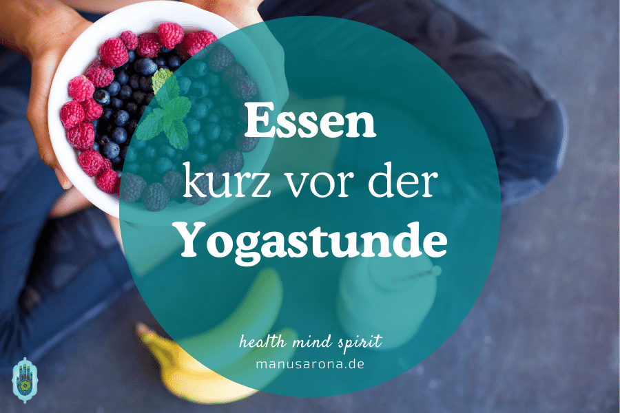 Was essen vor der Yogastunde? Gesunde, leicht verdauliche Snacks, die deinen Flow unterstützen MANU SARONA • health mind spirit • Dein Blog für ganzheitliches Wohlbefinden Was essen kurz vor der Yogastunde