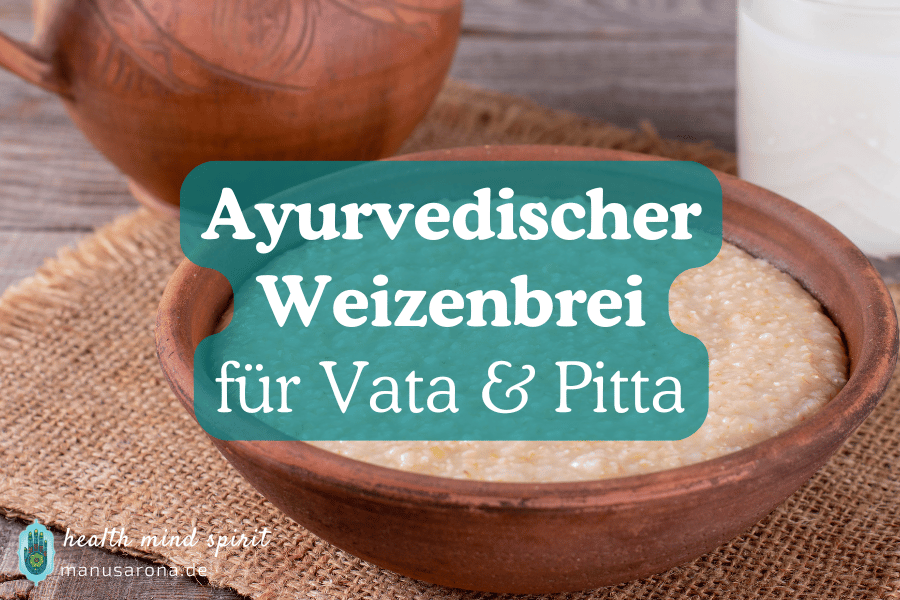 Süßer Weizenbrei für Vata und Pitta Dosha | Ayurveda Rezept MANU SARONA • health mind spirit • Dein Blog für ganzheitliches Wohlbefinden Ayurveda süßer Weizenbrei für Vata Pitta Dosha Rezept