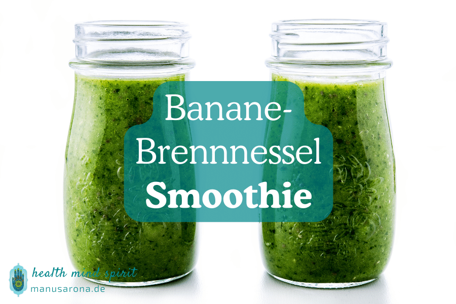 Kickstart für den Tag: Banane Brennnessel Smoothie für Vitalität und Energie | Rezept MANU SARONA • health mind spirit • Dein Blog für ganzheitliches Wohlbefinden Banane Brennnessel Smoothie Smoothie Rezept