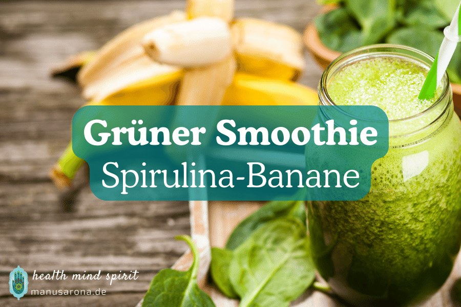 Grüner Spirulina-Banane Smoothie | Rezept MANU SARONA • health mind spirit • Dein Blog für ganzheitliches Wohlbefinden grüner Smoothie Banane Spirulina