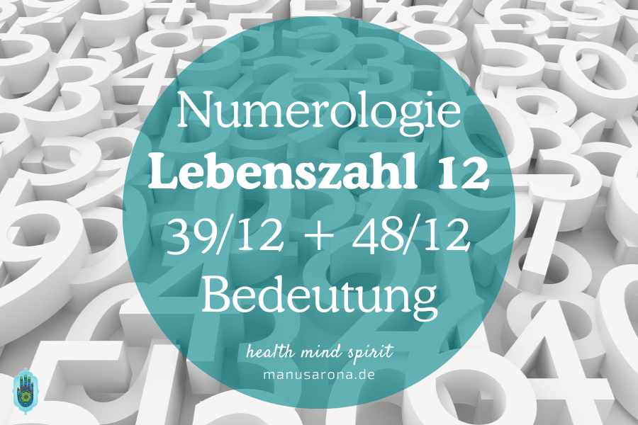 Bedeutung Lebenszahl 12: Numerologie verstehen inkl. 39/12, 48/12 MANU SARONA • health mind spirit • Dein Blog für ganzheitliches Wohlbefinden Numerologie Lebenszahl 12 Bedeutung und Charakteristika