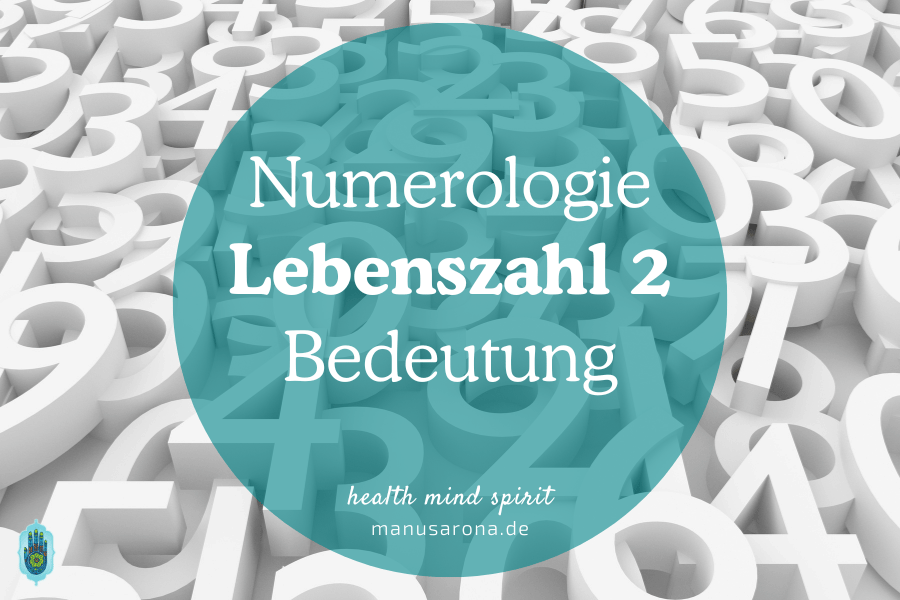 Bedeutung Lebenszahl 2: Numerologie verstehen MANU SARONA • health mind spirit • Dein Blog für ganzheitliches Wohlbefinden Bedeutung Lebenszahl 2 Numerologie