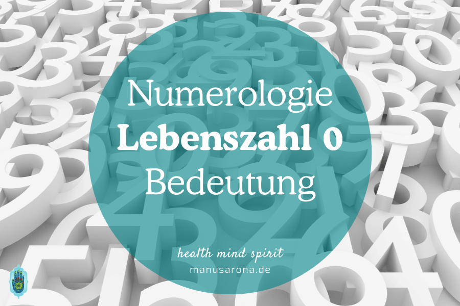 Bedeutung Lebenszahl mit 0 (10, 20, 30, 40): Numerologie verstehen MANU SARONA • health mind spirit • Dein Blog für ganzheitliches Wohlbefinden Lebenszahl mit Null 0 Bedeutung Numerologie 10, 20 , 30