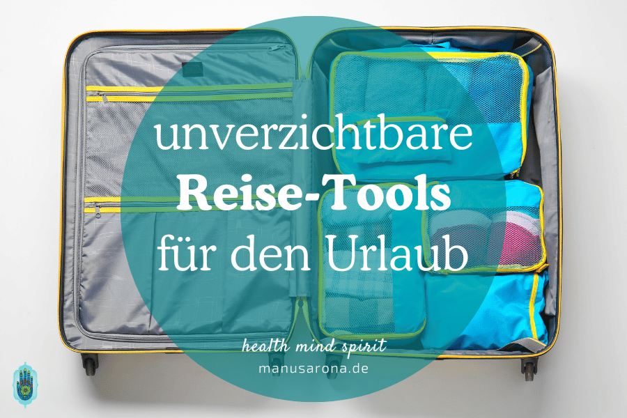 Die ultimativen Reisebegleiter: 8 unverzichtbare Reise-Tools für deinen perfekten Urlaub MANU SARONA • health mind spirit • Dein Blog für ganzheitliches Wohlbefinden Reise-Tools Gadgets für den Urlaub
