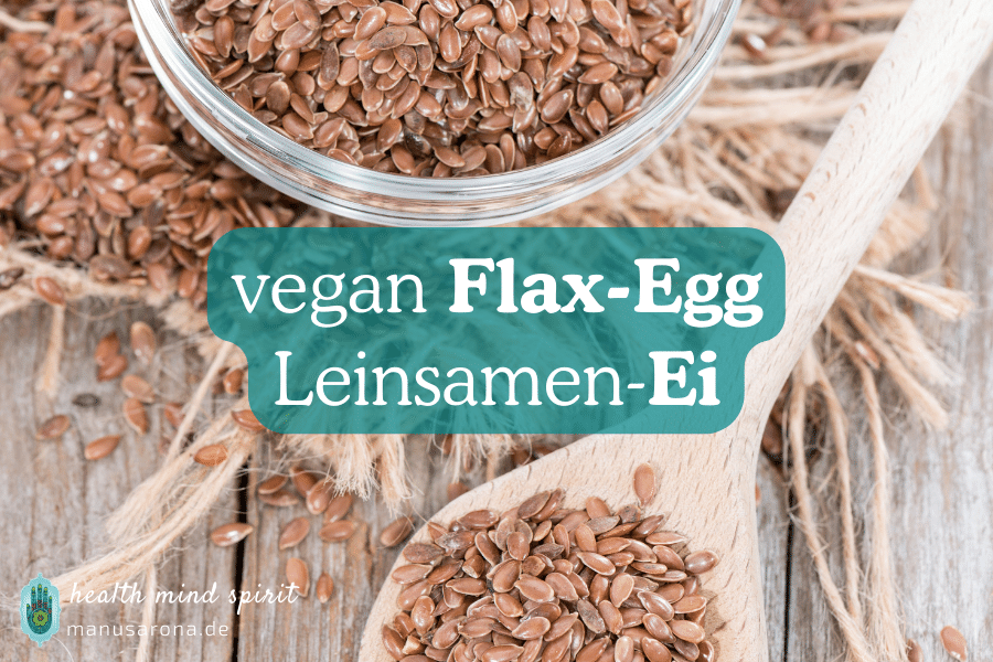 Leinsamen-Ei (Flax-Egg) als veganer Ei-Ersatz einfach selbst gemacht | Rezept MANU SARONA • health mind spirit • Dein Blog für ganzheitliches Wohlbefinden vegan Flax-Egg Leinsamen Eiersatz Rezept
