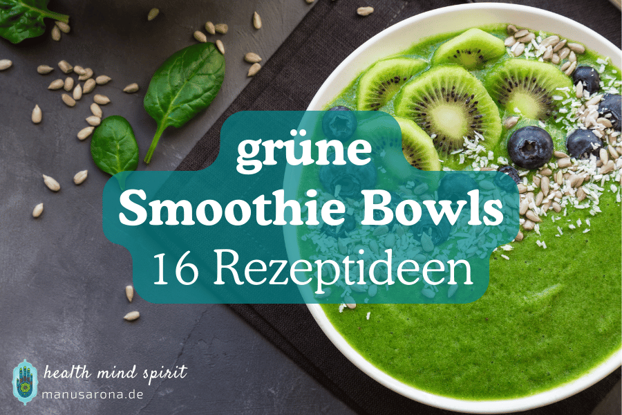 Vegane grüne Smoothie Bowls - 16 abwechslungsreiche Rezepte MANU SARONA • health mind spirit • Dein Blog für ganzheitliches Wohlbefinden vegane grüne Smoothie Bowls 16 Rezepte Boutenko